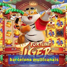 barcelona multicanais